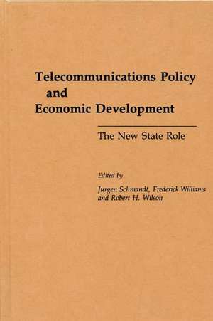 Telecommunications Policy and Economic Development: The New State Role de Jurgen Schmandt