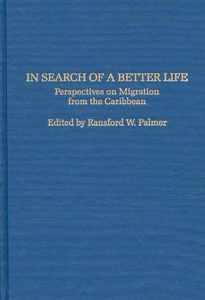 In Search of a Better Life: Perspectives on Migration from the Caribbean de Ransford Palmer