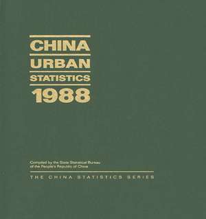 China Urban Statistics 1988 de State Statistical Bureau of the People's Republic of China