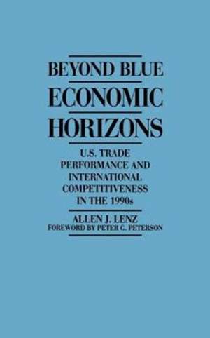 Beyond Blue Economic Horizons: U.S. Trade Performance and International Competitiveness in the 1990s de Allen Lenz