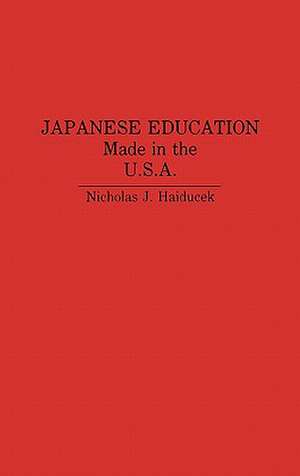 Japanese Education: Made in the U.S.A. de Nicholas Haiducek