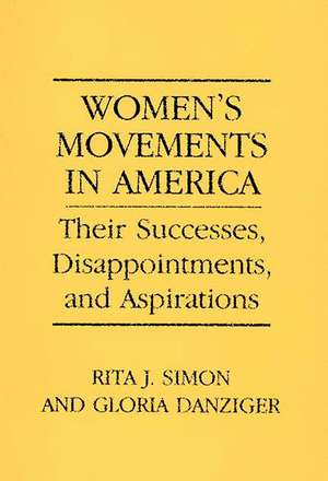 Women's Movements in America: Their Successes, Disappointments, and Aspirations de Gloria Helen Danziger-Signer