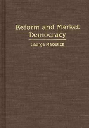 Reform and Market Democracy de George Macesich