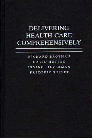 Delivering Health Care Comprehensively de Richard Brotman