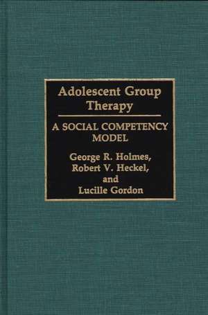 Adolescent Group Therapy: A Social Competency Model de Lucille Gordon