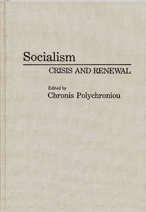 Socialism: Crisis and Renewal de Polychronis Polychroniou