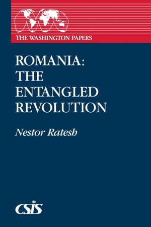 Romania: The Entangled Revolution de Nestor Ratesh