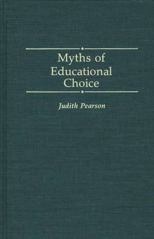 Myths of Educational Choice de Judith Pearson