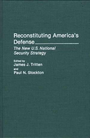 Reconstituting America's Defense: The New U.S. National Security Strategy de Paul N. Stockton