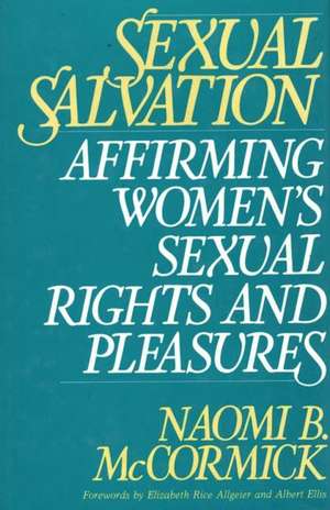 Sexual Salvation: Affirming Women's Sexual Rights and Pleasures de Naomi McCormick