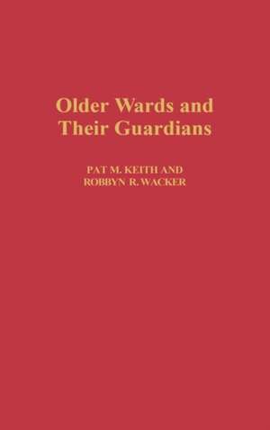 Older Wards and Their Guardians de Pat Keith