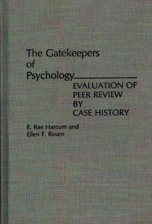 The Gatekeepers of Psychology: Evaluation of Peer Review by Case History de E. Rae Harcum