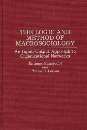 The Logic and Method of Macrosociology: An Input-Output Approach to Organizational Networks de Ronald G. Corwin