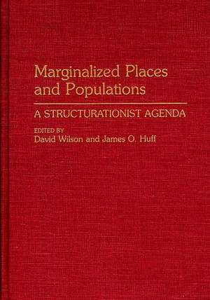 Marginalized Places and Populations: A Structurationist Agenda de James O Huff