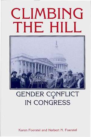 Climbing the Hill: Gender Conflict in Congress de Herbert N. Foerstel