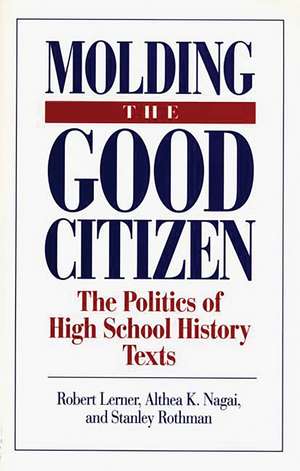 Molding the Good Citizen: The Politics of High School History Texts de Stanley Rothman