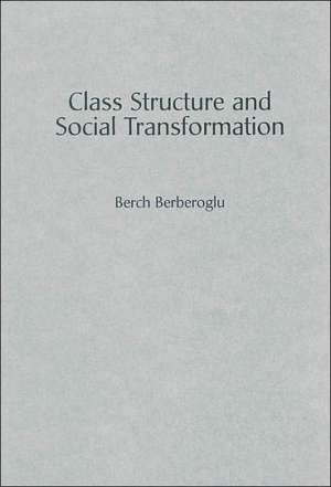 Class Structure and Social Transformation de Berch Berberoglu