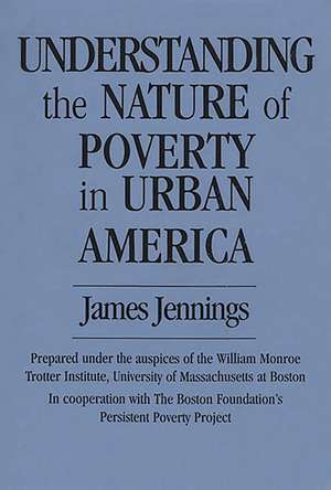 Understanding the Nature of Poverty in Urban America de James Jennings