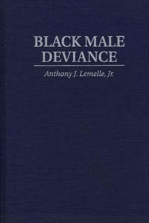 Black Male Deviance de Anthony J. Lemelle Jr.