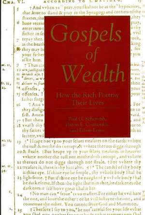 Gospels of Wealth: How the Rich Portray Their Lives de Paul G. Schervish