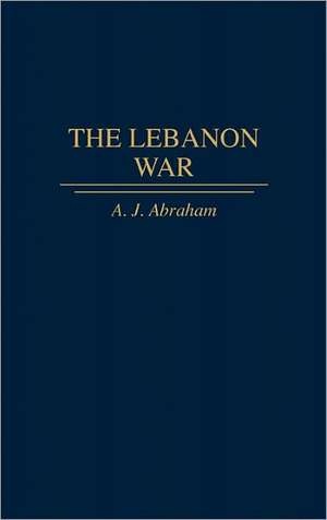 The Lebanon War de A. J. Abraham