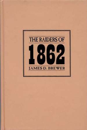 The Raiders of 1862 de James D. Brewer