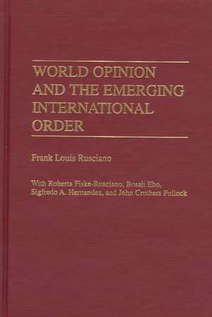 World Opinion and the Emerging International Order de Frank Rusciano