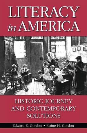 Literacy in America: Historic Journey and Contemporary Solutions de Edward E. Gordon