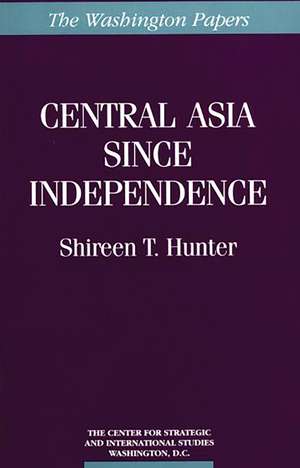 Central Asia Since Independence de Shireen T. Hunter