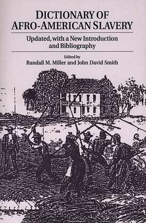 Dictionary of Afro-American Slavery: Updated, with a New Introduction and Bibliography de Randall M. Miller