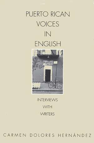 Puerto Rican Voices in English: Interviews with Writers de Carmen D. Hernández