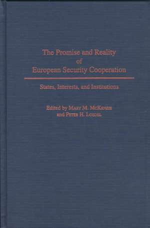 The Promise and Reality of European Security Cooperation: States, Interests, and Institutions de Peter Loedel