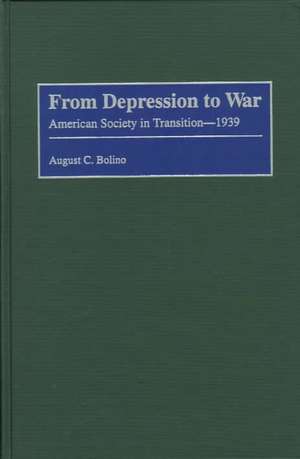 From Depression to War: American Society in Transition--1939 de August C. Bolino