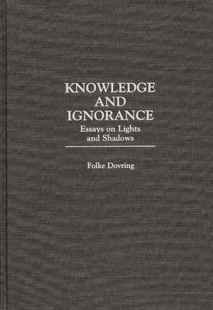 Knowledge and Ignorance: Essays on Lights and Shadows de Folke Dovring