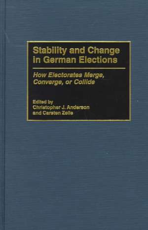 Stability and Change in German Elections: How Electorates Merge, Converge, or Collide de Christophe J. Anderson