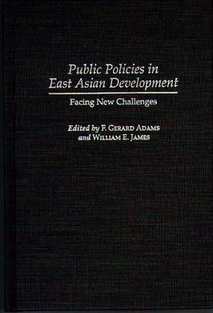 Public Policies in East Asian Development: Facing New Challenges de F. Gerard Adams