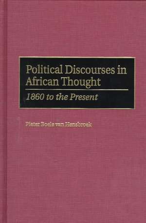 Political Discourses in African Thought: 1860 to the Present de Pieter Boele van Hensbroek