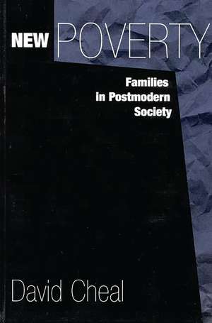 New Poverty: Families in Postmodern Society de David Cheal