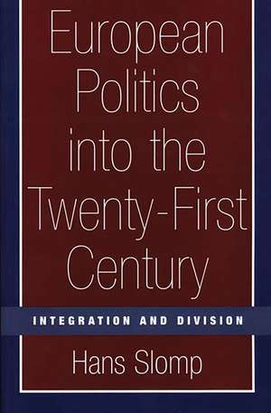 European Politics into the Twenty-First Century: Integration and Division de Hans Slomp