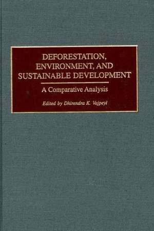 Deforestation, Environment, and Sustainable Development: A Comparative Analysis de Dhirendra K. Vajpeyi