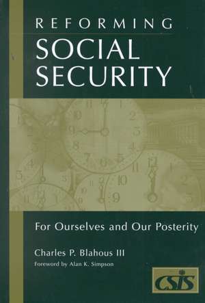 Reforming Social Security: For Ourselves and Our Posterity de Charles P. Blahous