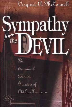 Sympathy for the Devil: The Emmanuel Baptist Murders of Old San Francisco de Virginia McConnell