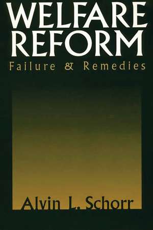 Welfare Reform: Failure & Remedies de Alvin L. Schorr