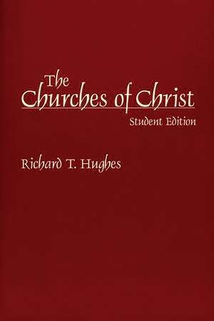 The Churches of Christ de Richard T. Hughes