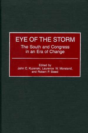 Eye of the Storm: The South and Congress in an Era of Change de John C. Kuzenski