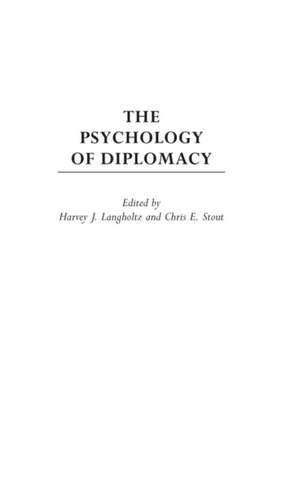 The Psychology of Diplomacy de Harvey Langholtz