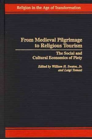 From Medieval Pilgrimage to Religious Tourism: The Social and Cultural Economics of Piety de William H. Swatos Jr.