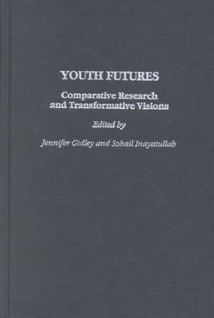 Youth Futures: Comparative Research and Transformative Visions de Jennifer Gidley