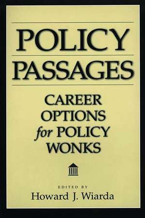 Policy Passages: Career Options for Policy Wonks de Howard J. Wiarda