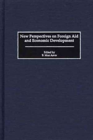 New Perspectives on Foreign Aid and Economic Development de B. Mak Arvin